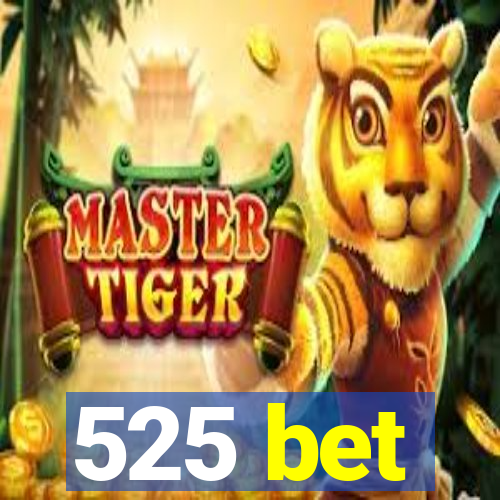 525 bet